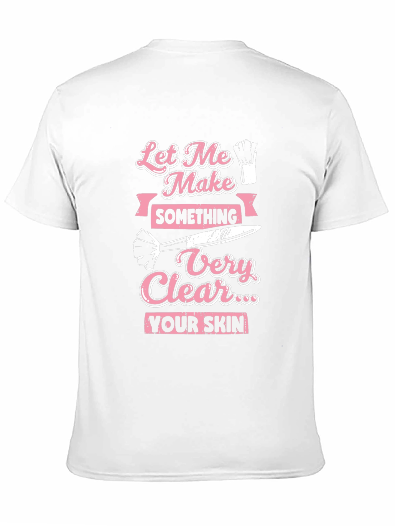 Makeup Artist T-Shirt: Let Me Make Something Very Clear