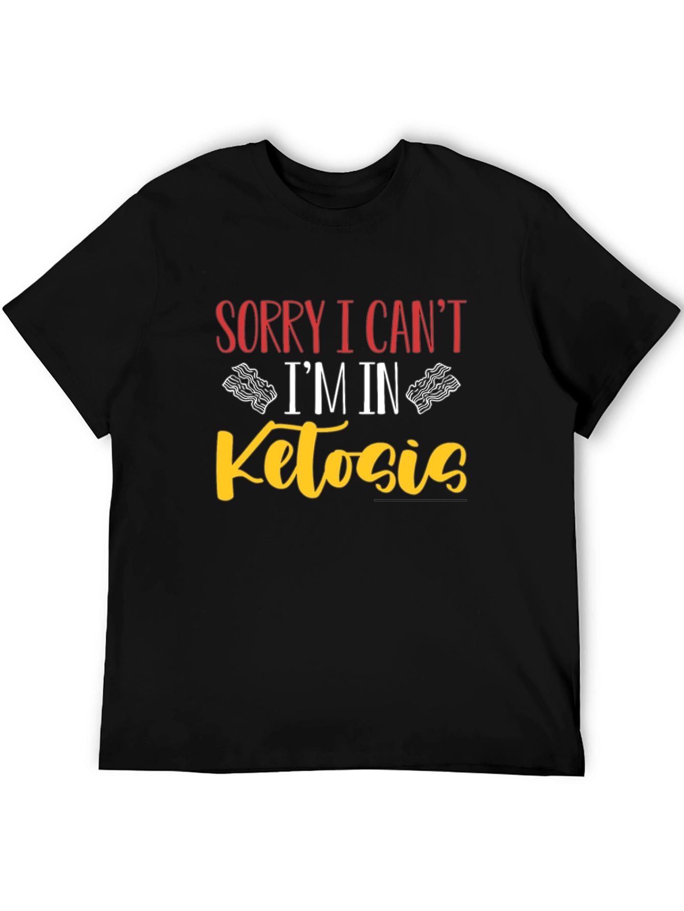 Sorry I Cant Im In Ketosis Black T-Shirt