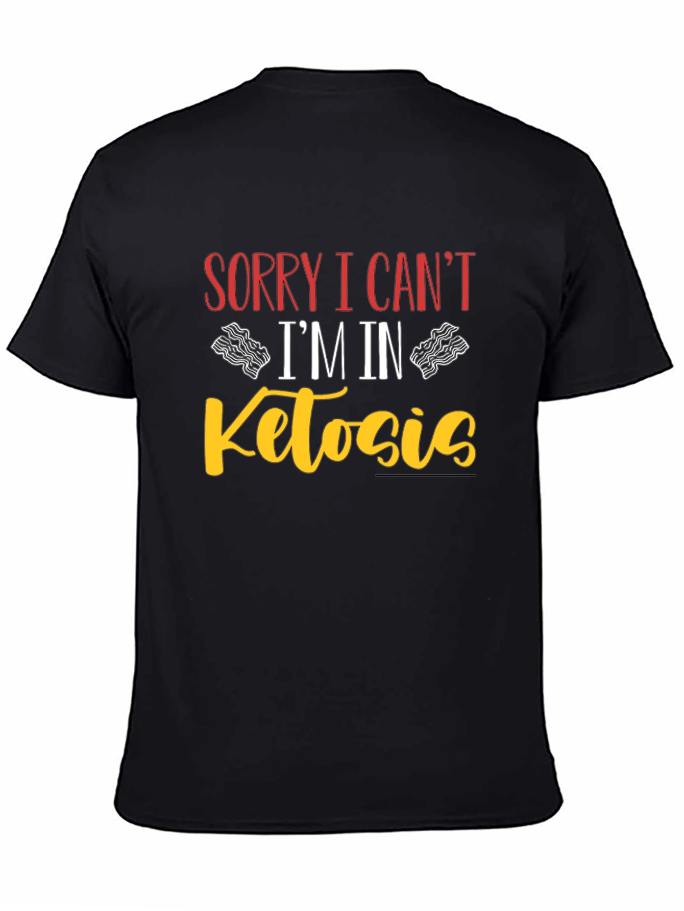 Sorry I Cant Im In Ketosis Black T-Shirt