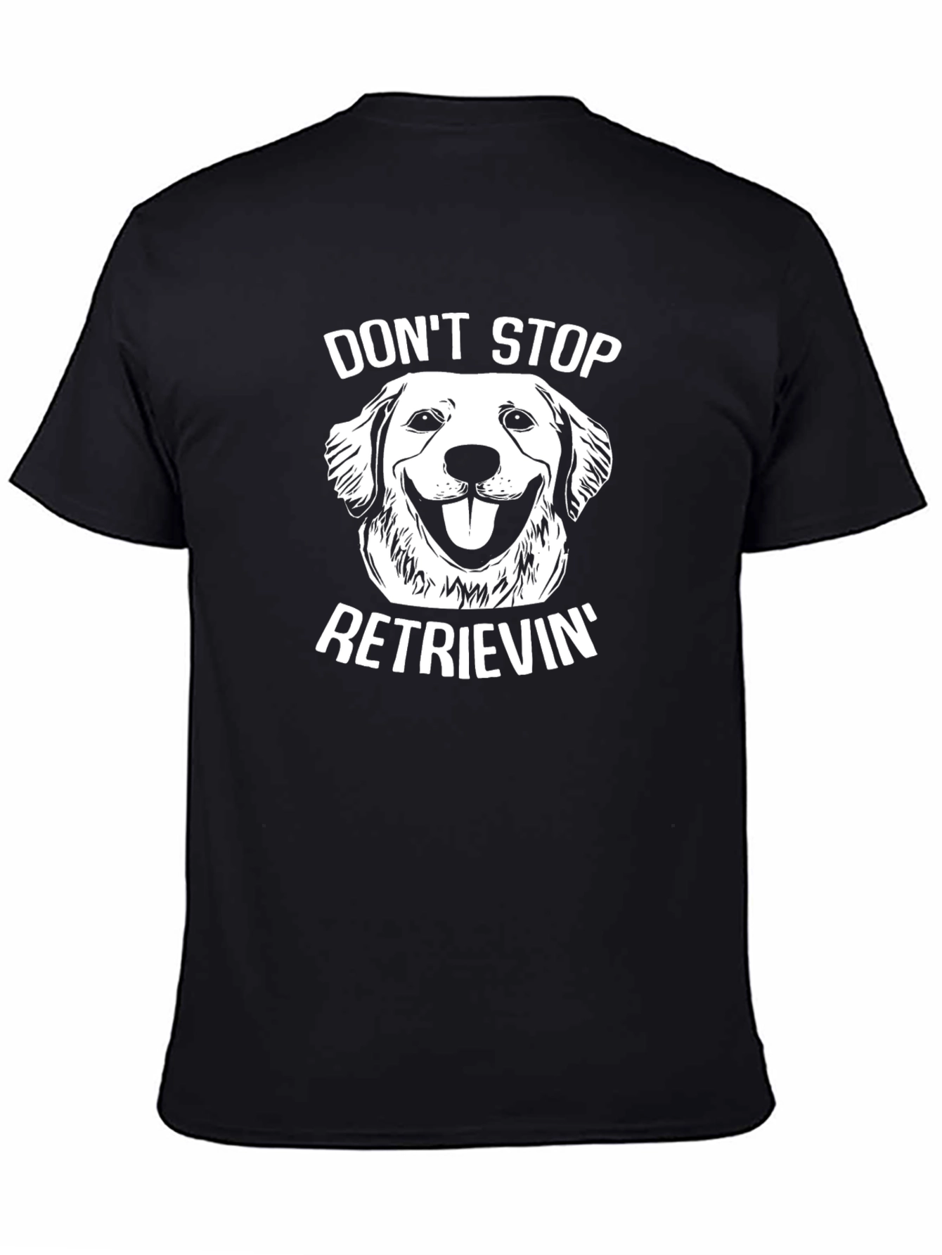 Dont Stop Retrievin T-Shirt