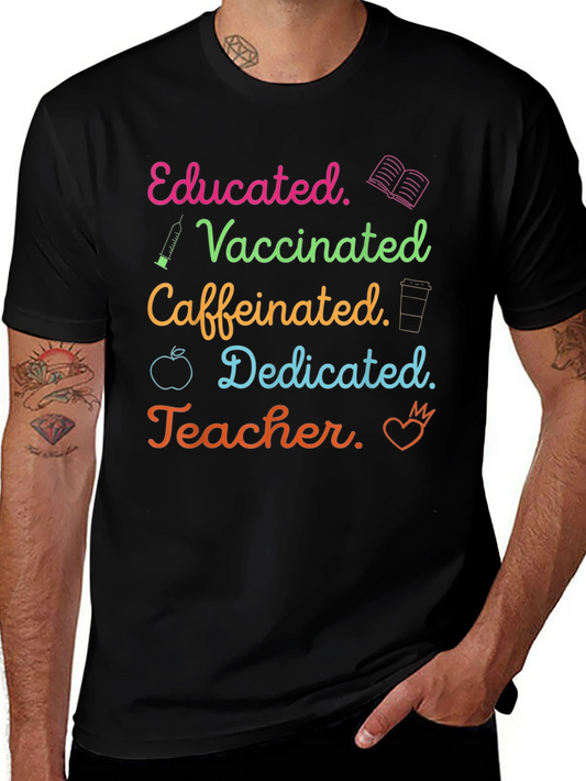 Educated Vaccinated Caffeinated Dedicated Teacher T-Shirt
