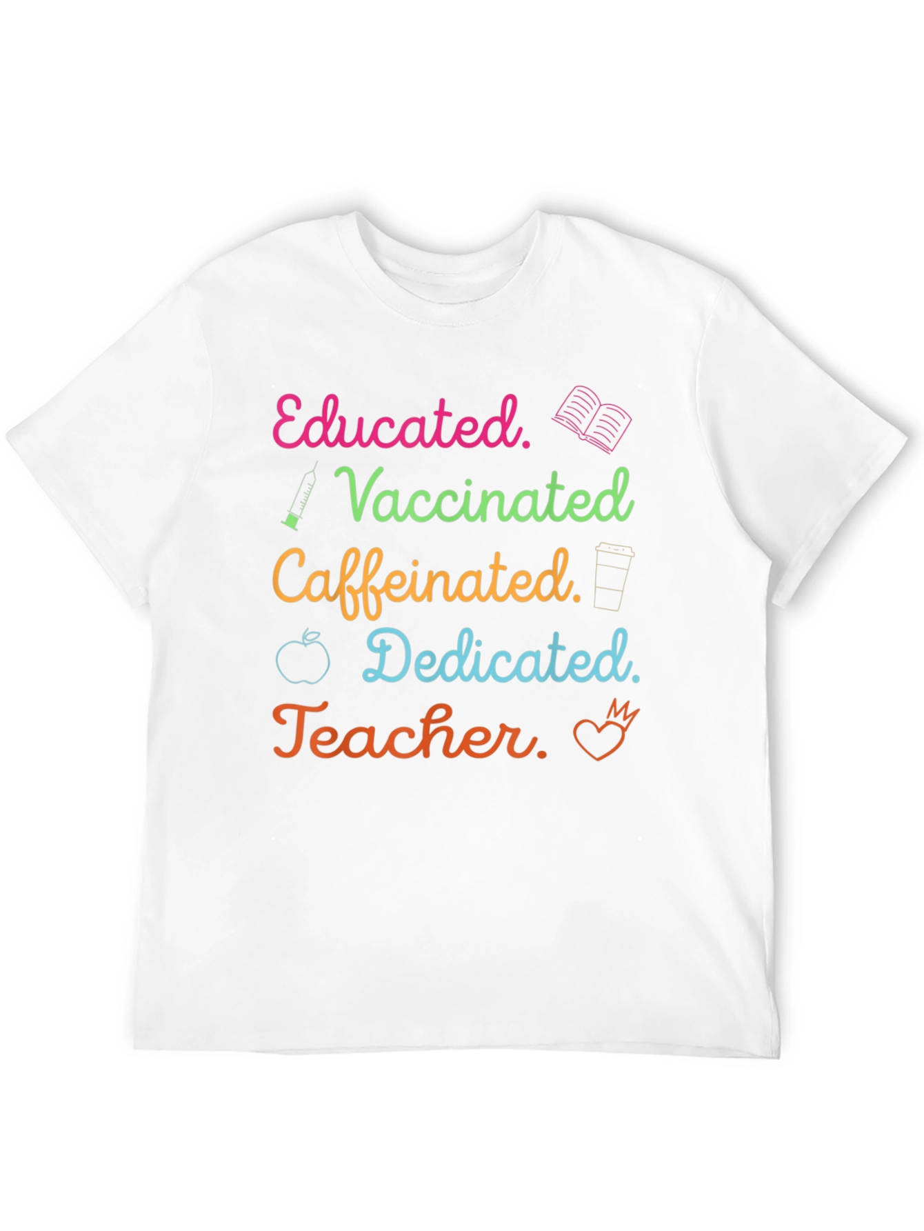 Educated Vaccinated Caffeinated Dedicated Teacher T-Shirt