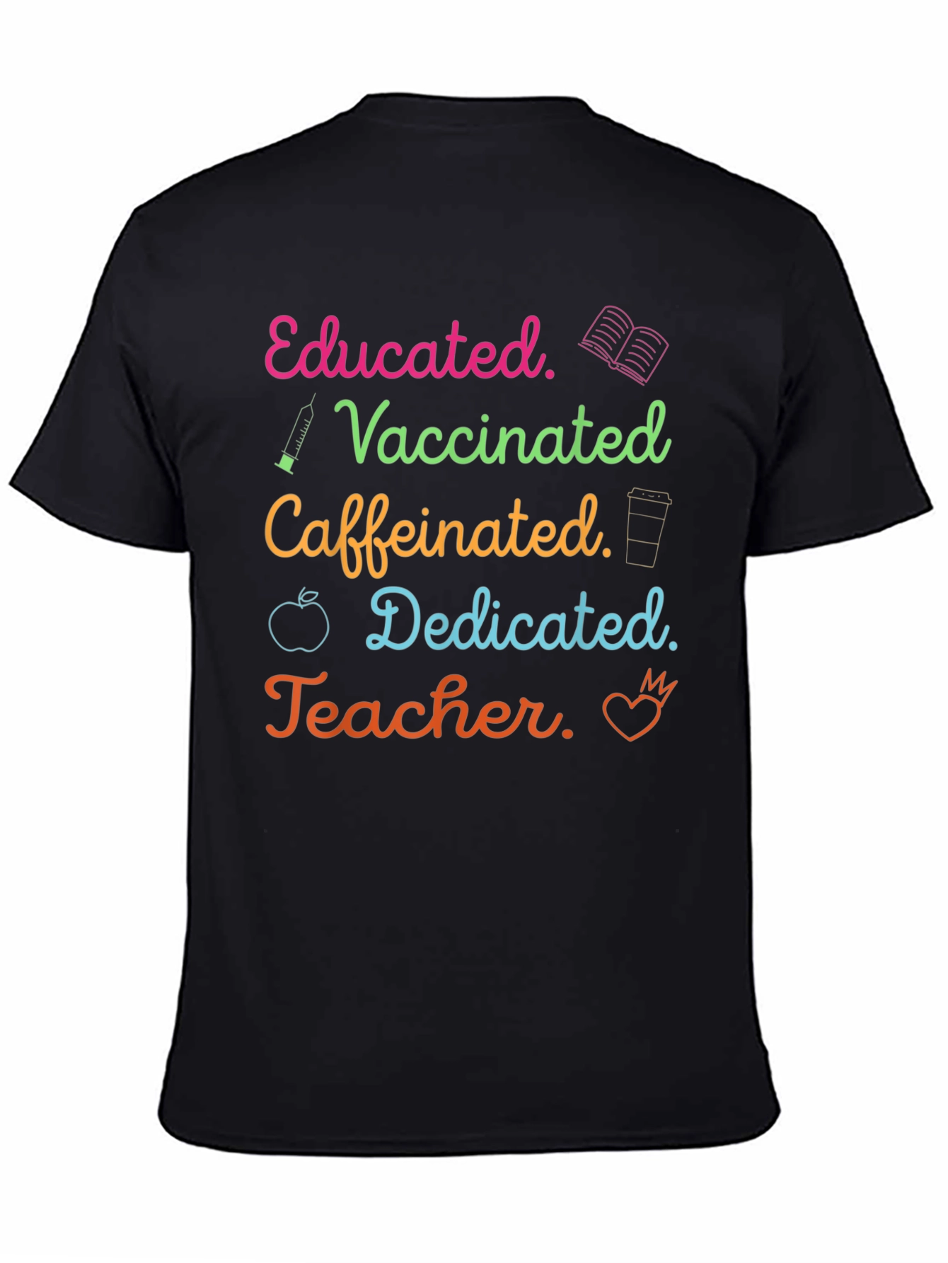 Educated Vaccinated Caffeinated Dedicated Teacher T-Shirt