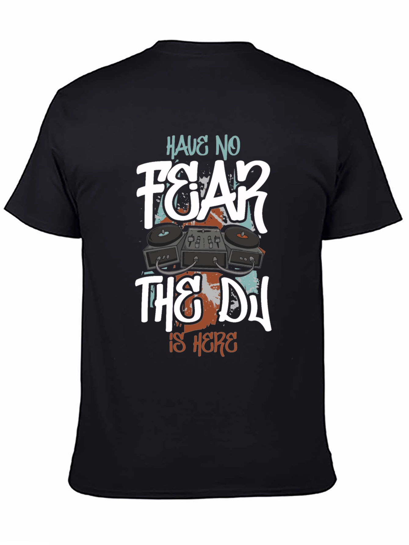Have No Fear The DJ Is Here Graphic T-Shirt