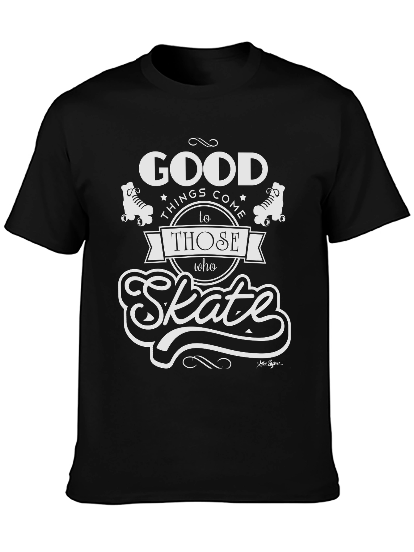 Good Things Come to Those Who Skate T-Shirt