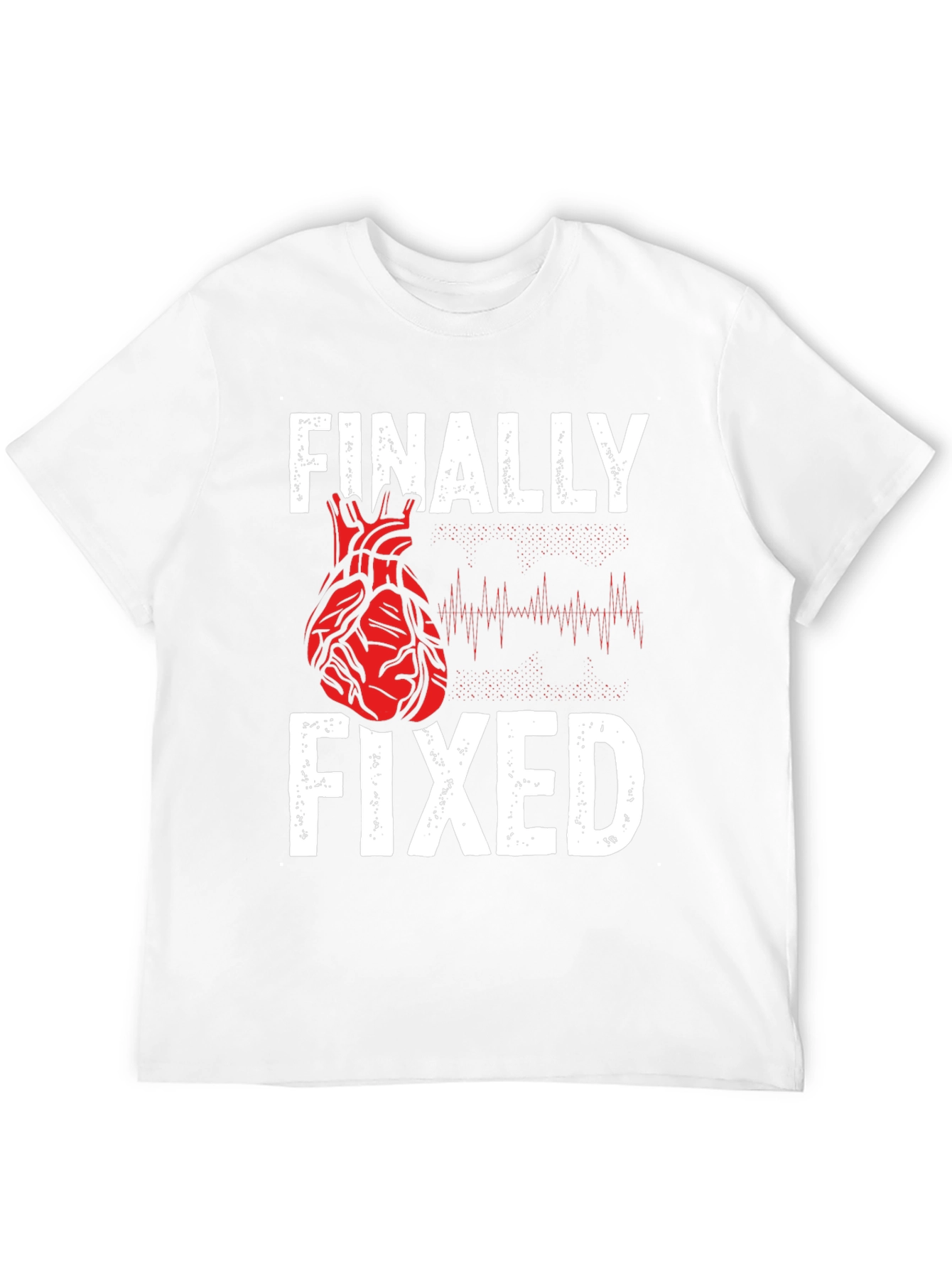 Finally Fixed Heart Surgery Recovery Tee