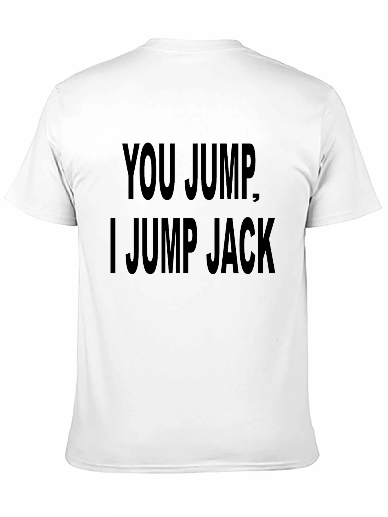 You Jump I Jump Jack T-Shirt - Black