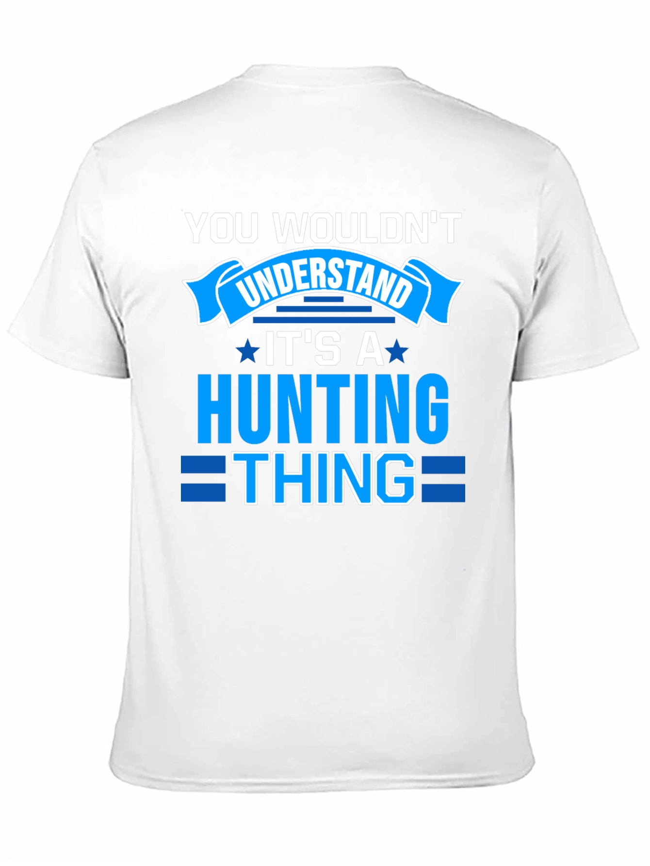 Hunting Thing T-Shirt - You Wouldnt Understand