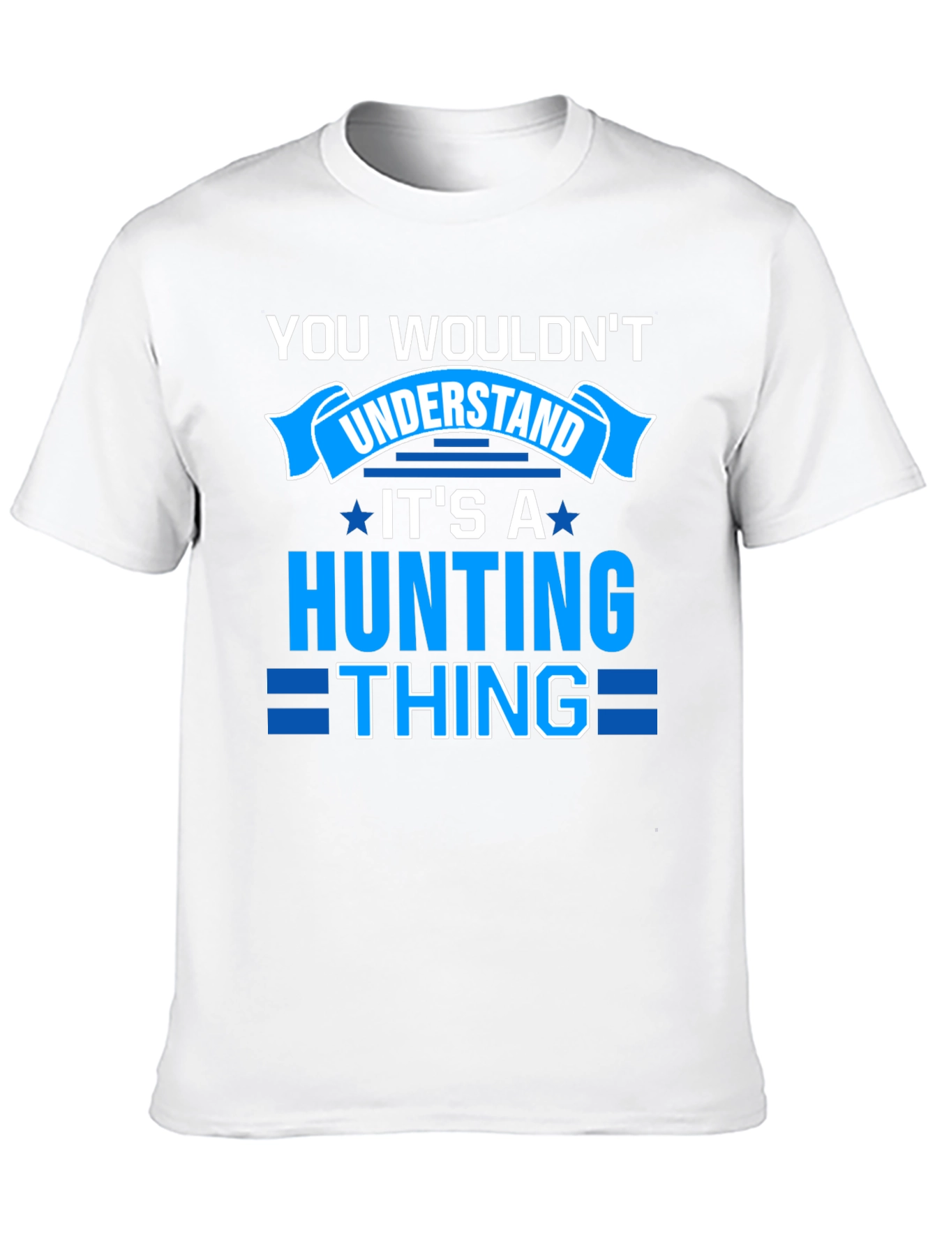 Hunting Thing T-Shirt - You Wouldnt Understand