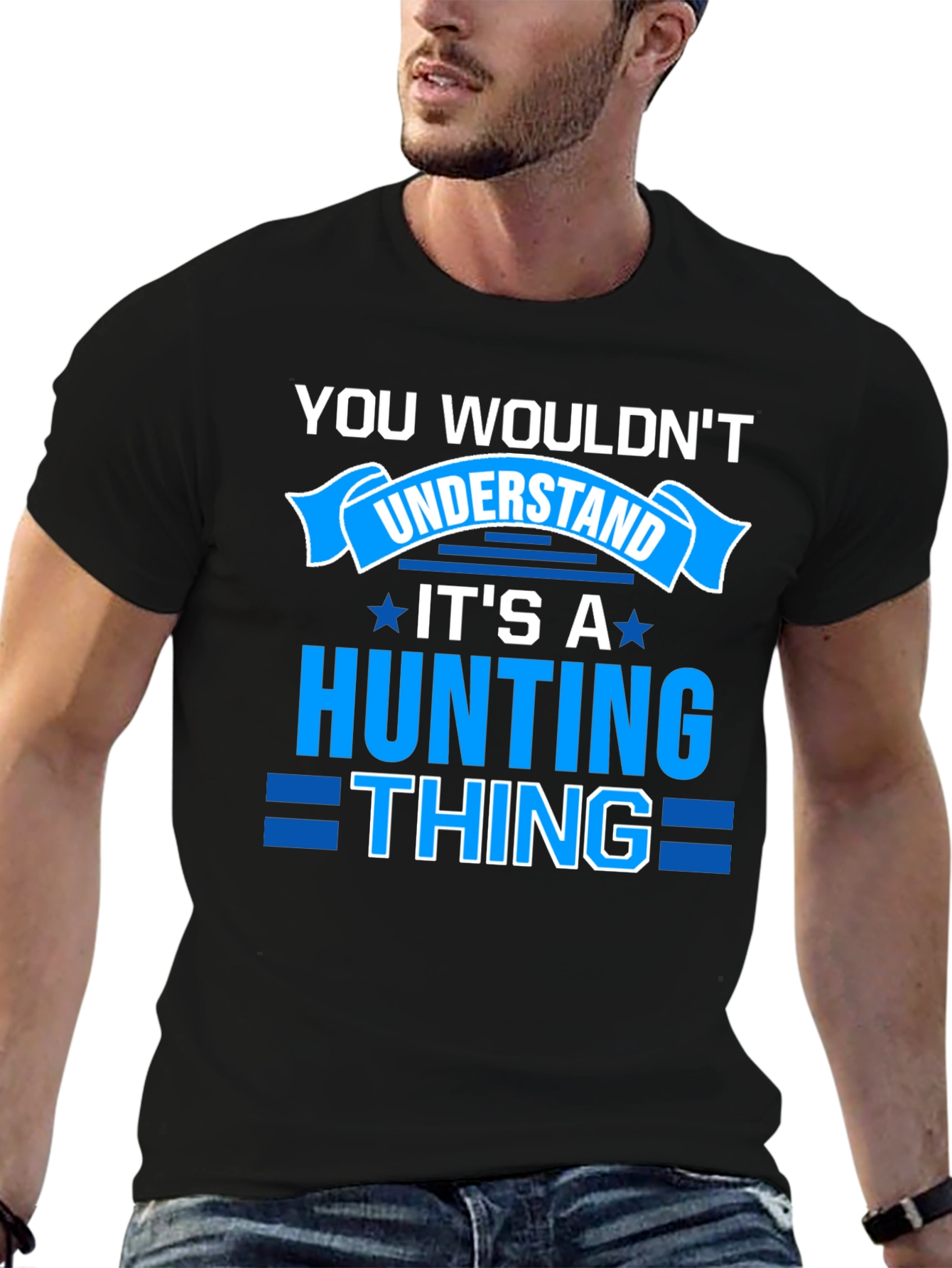 Hunting Thing T-Shirt - You Wouldnt Understand