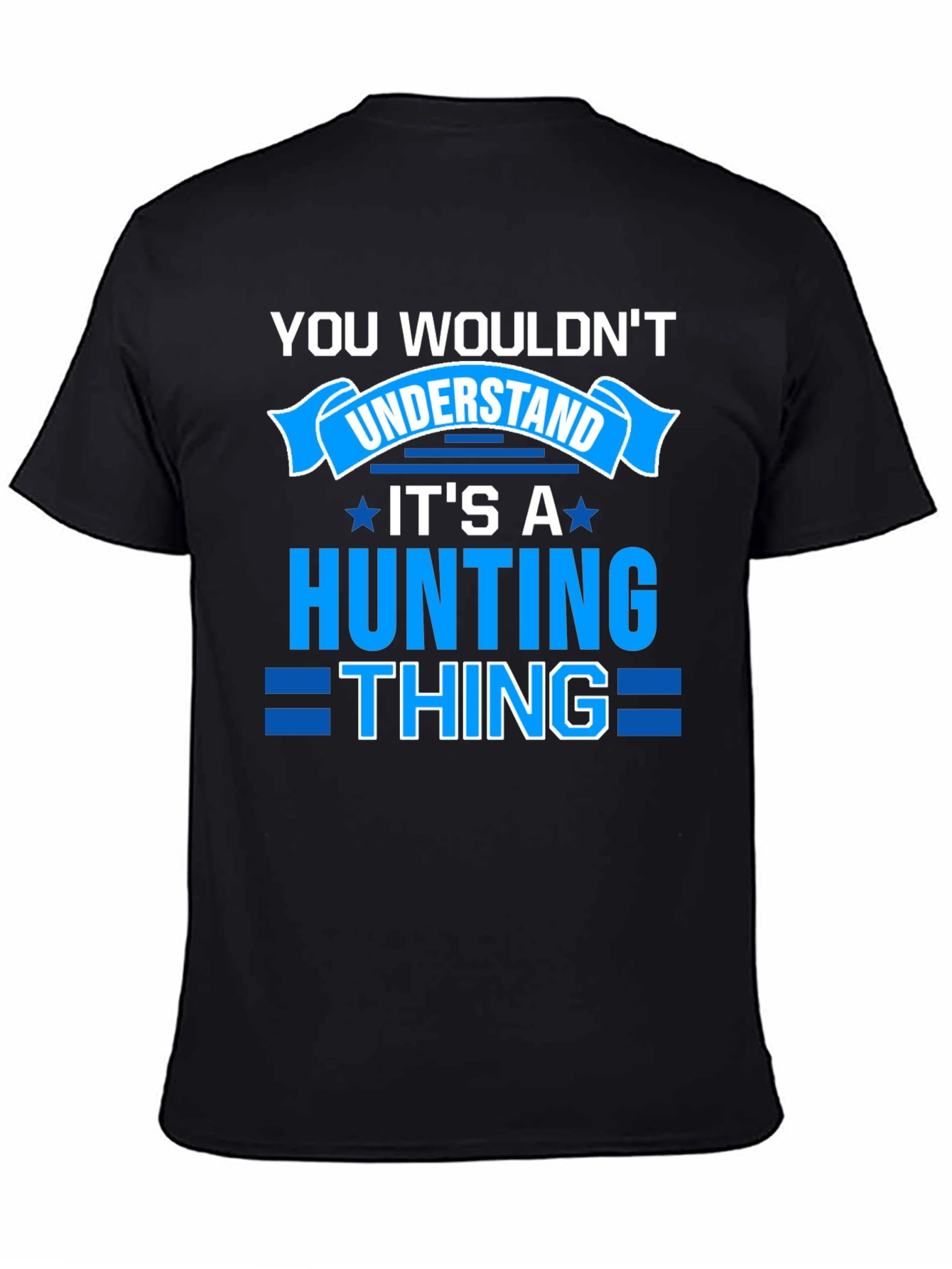 Hunting Thing T-Shirt - You Wouldnt Understand