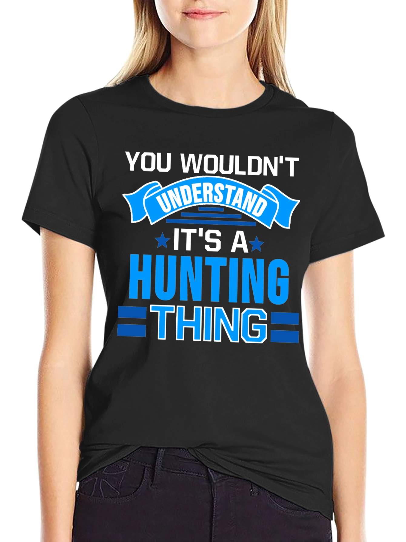 Hunting Thing T-Shirt - You Wouldnt Understand