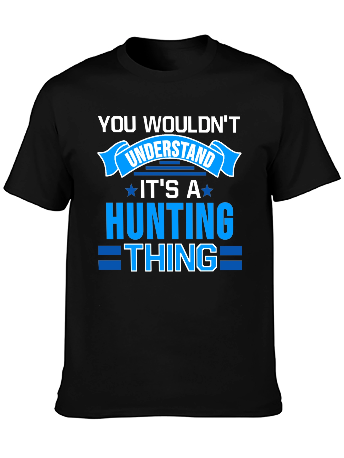 Hunting Thing T-Shirt - You Wouldnt Understand