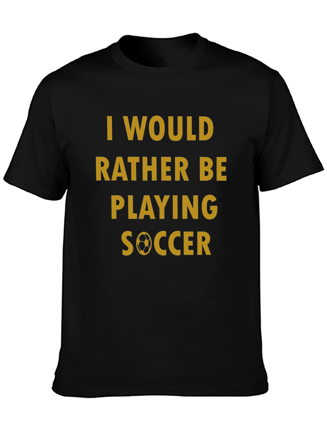 Soccer Fan T-Shirt - Id Rather Be Playing