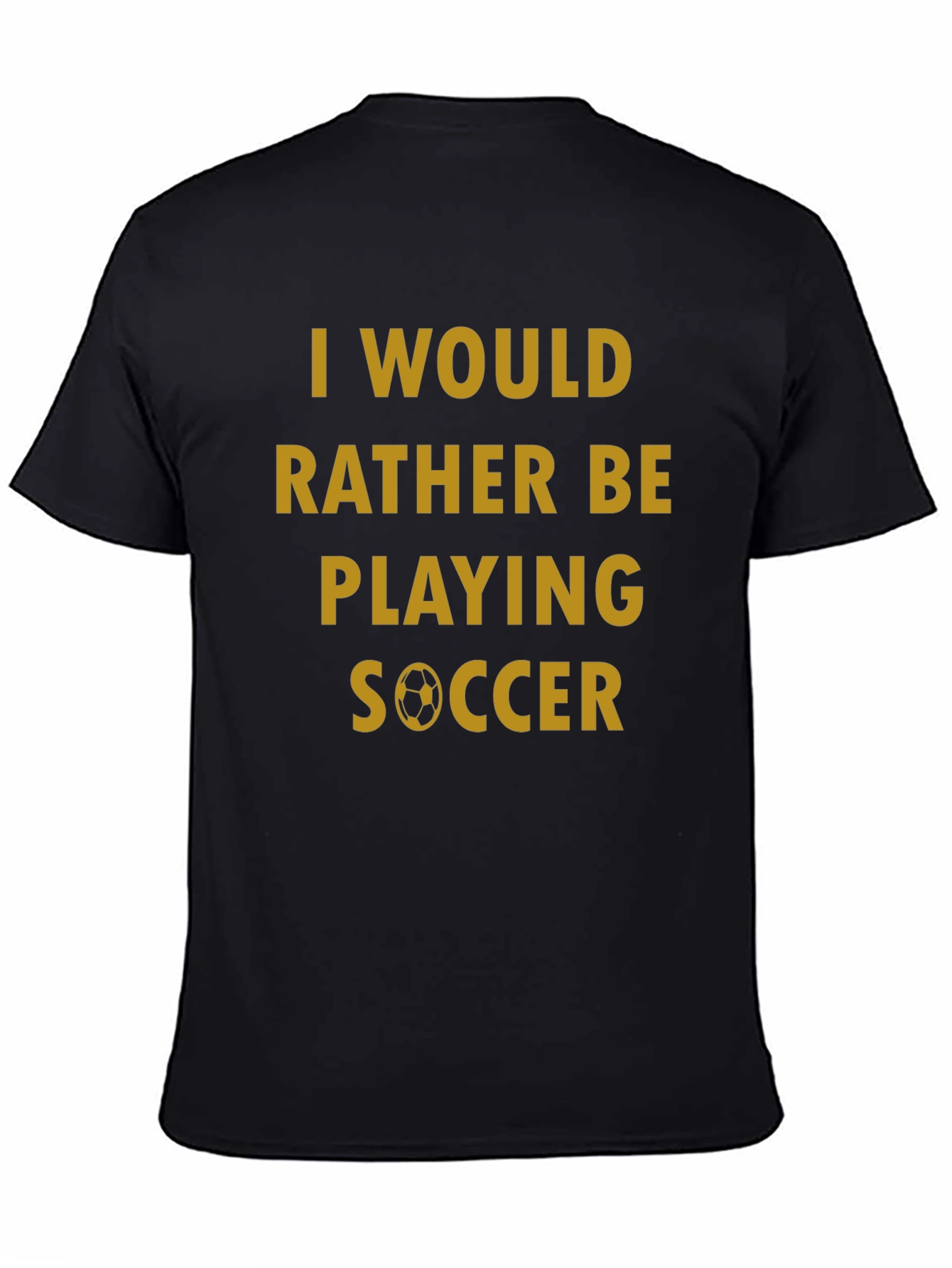 Soccer Fan T-Shirt - Id Rather Be Playing