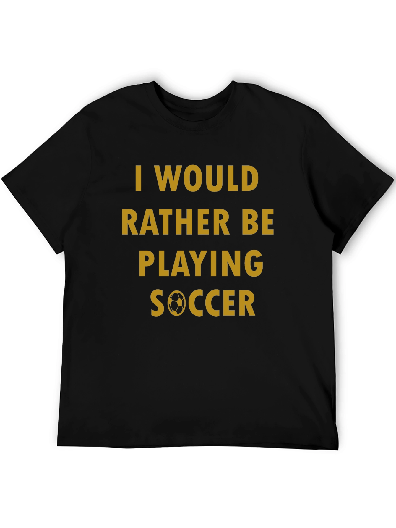 Soccer Fan T-Shirt - Id Rather Be Playing