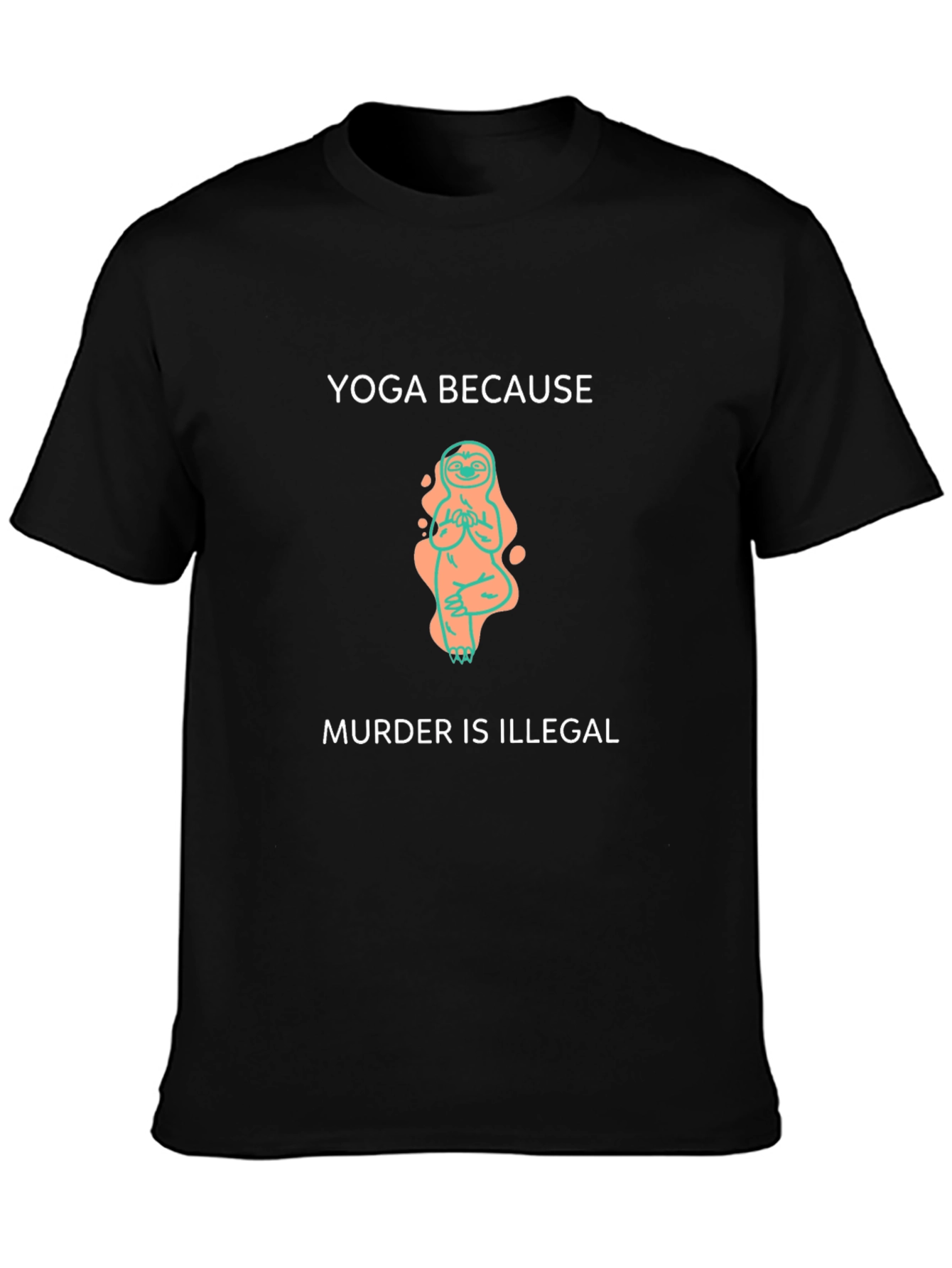 Yoga Because Murder Is Illegal T-Shirt