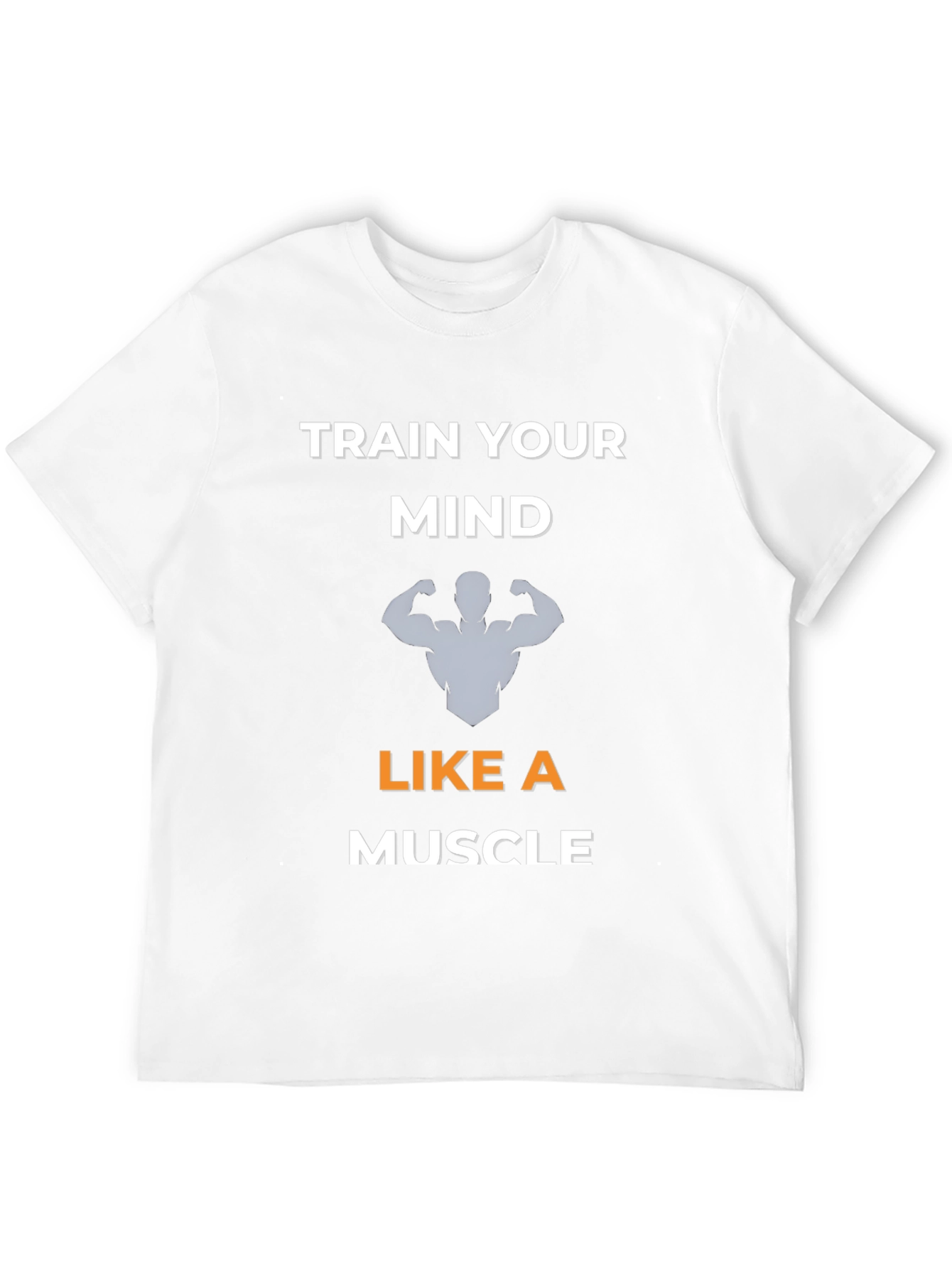 Train Your Mind Like A Muscle T-Shirt