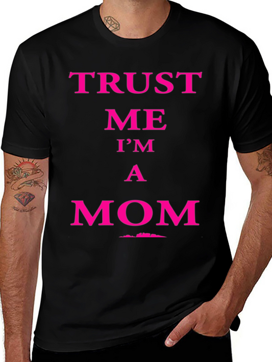 Trust Me Im a Mom T-Shirt - Funny Mothers Day Gift