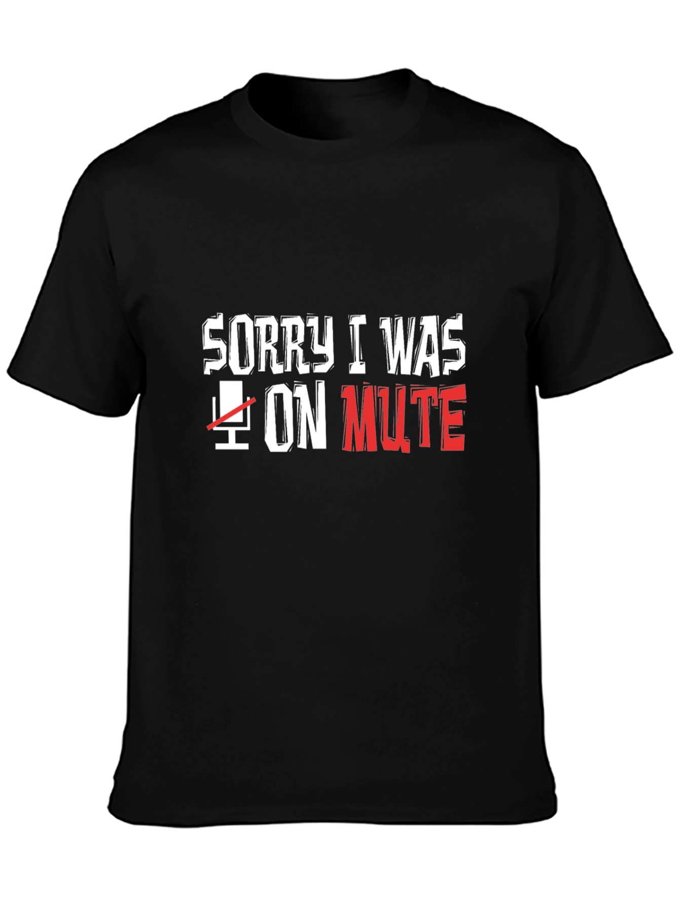 Sorry I Was on Mute Black T-Shirt