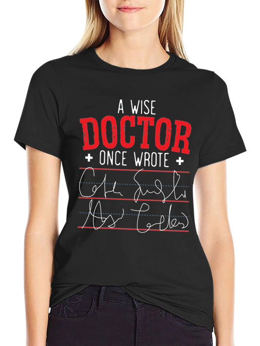 A Wise Doctor T-Shirt: Prescription Humor
