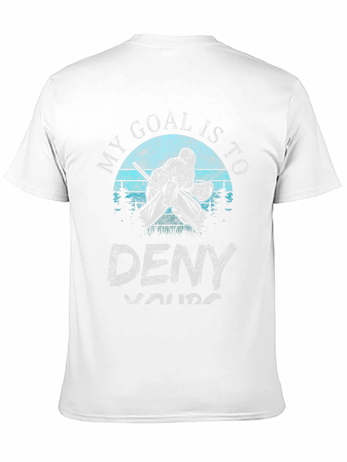 My Goal is to Deny Yours Hockey T-Shirt