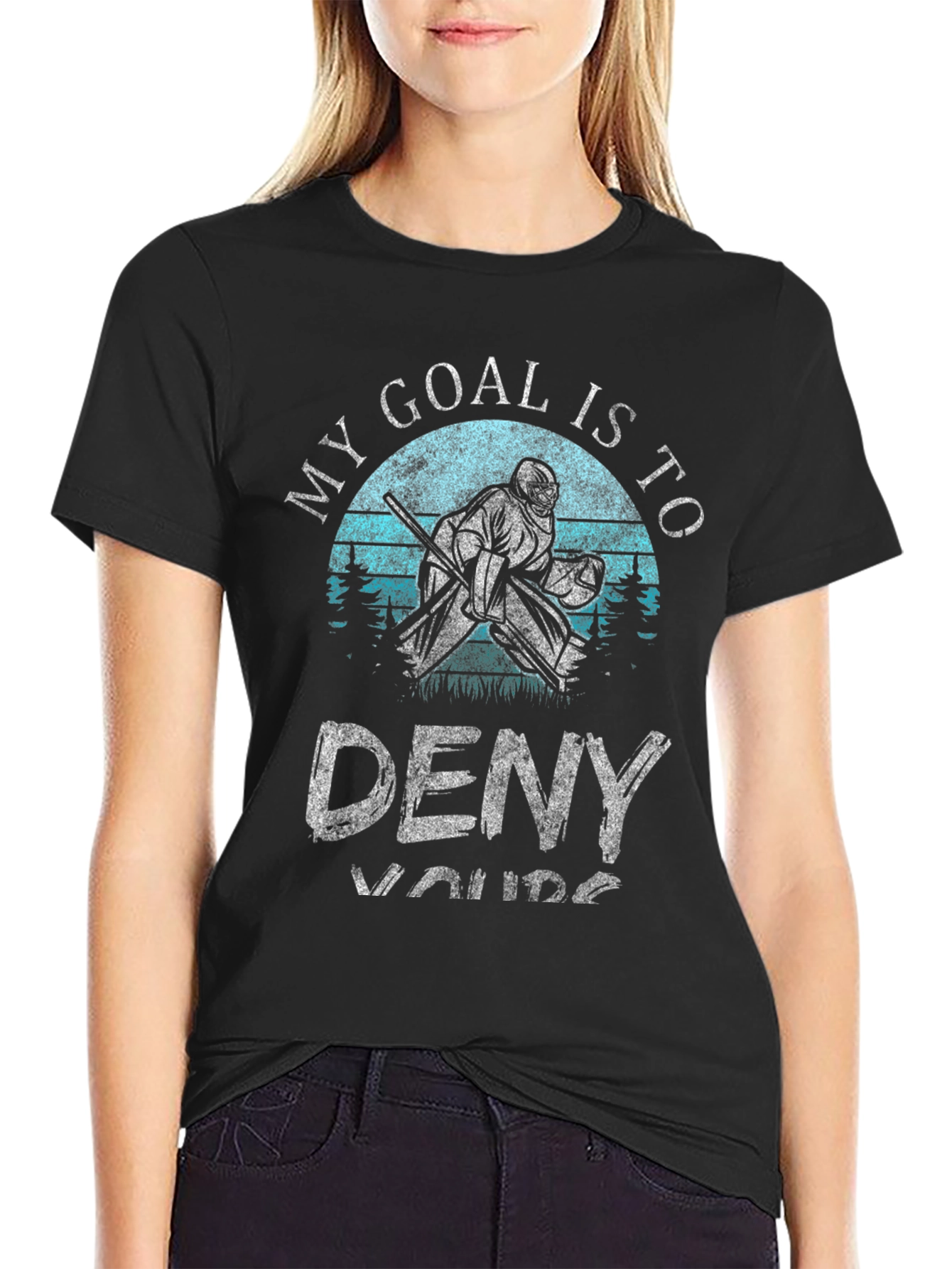 My Goal is to Deny Yours Hockey T-Shirt