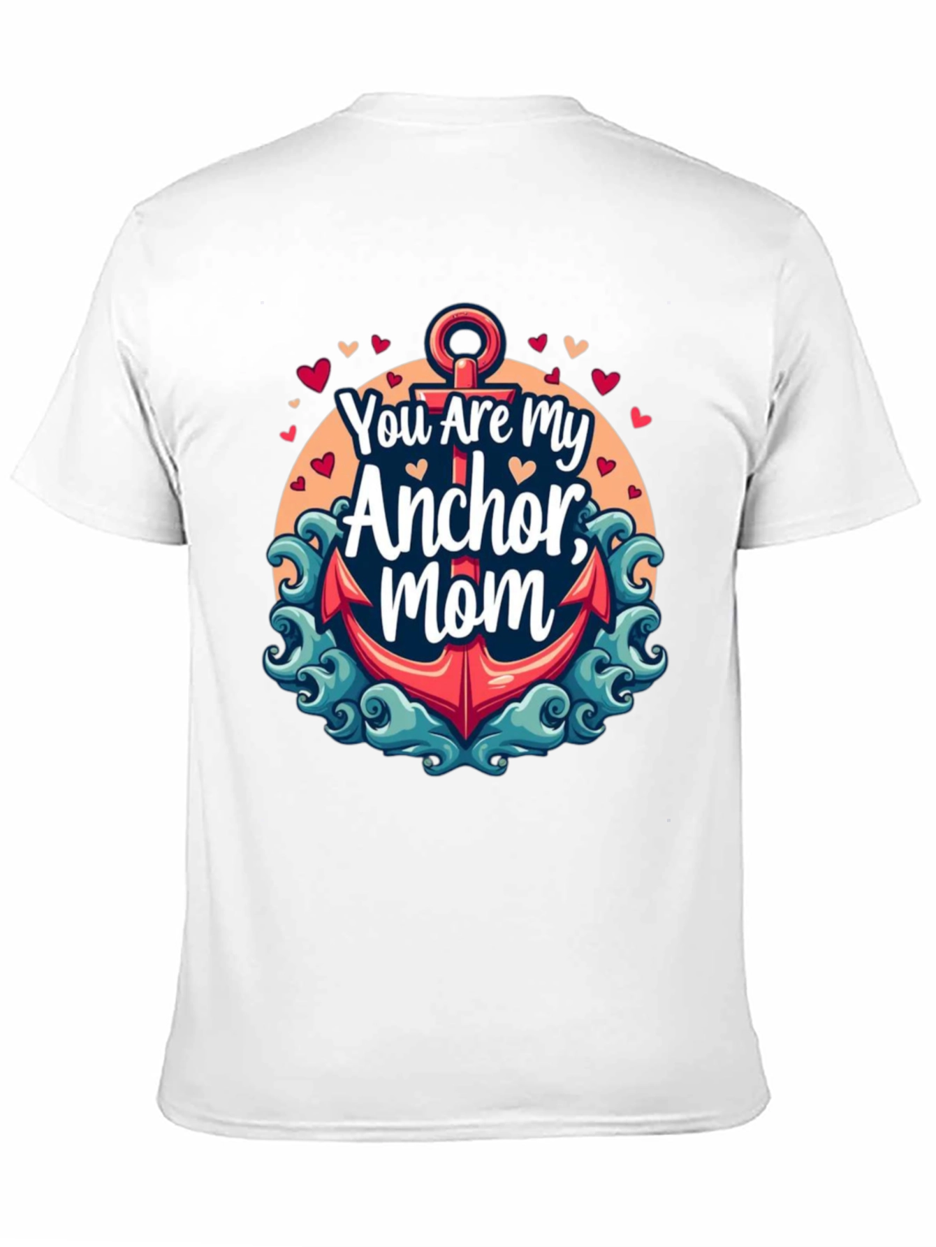 You Are My Anchor Mom - Graphic Tee