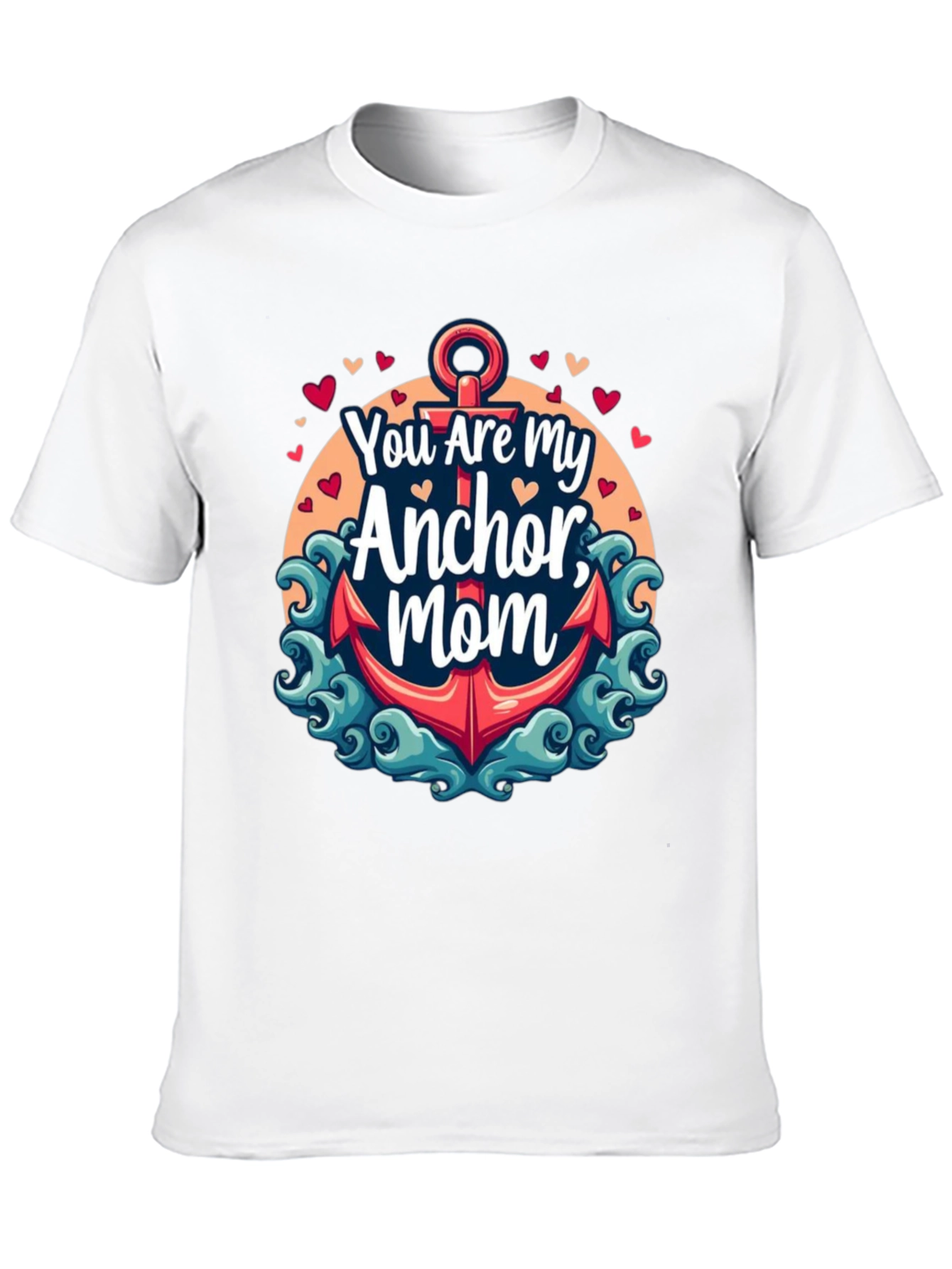 You Are My Anchor Mom - Graphic Tee