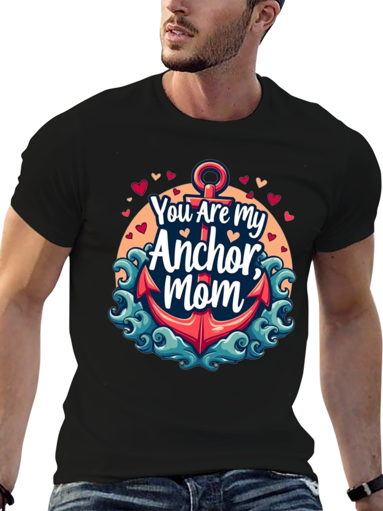 You Are My Anchor Mom - Graphic Tee