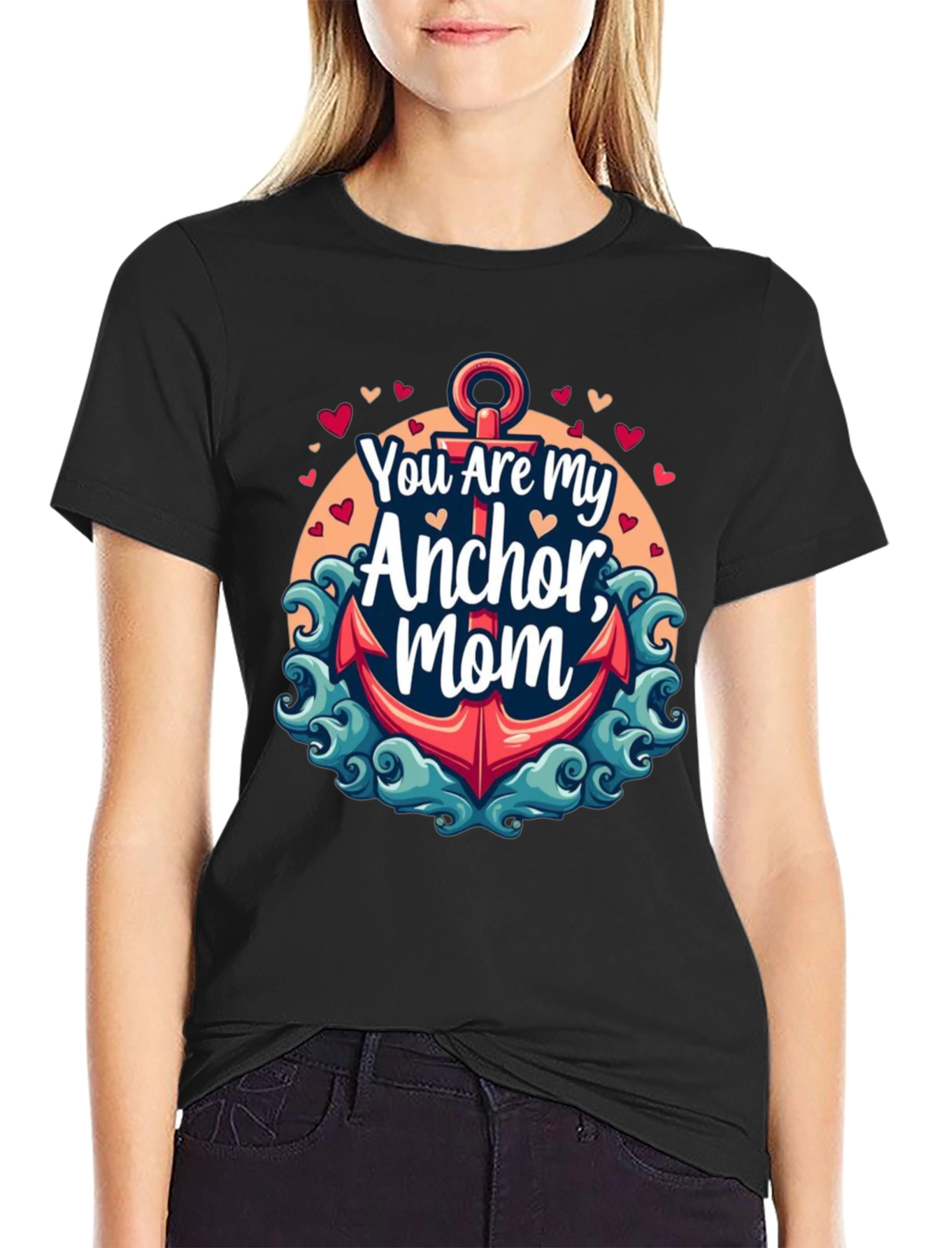 You Are My Anchor Mom - Graphic Tee
