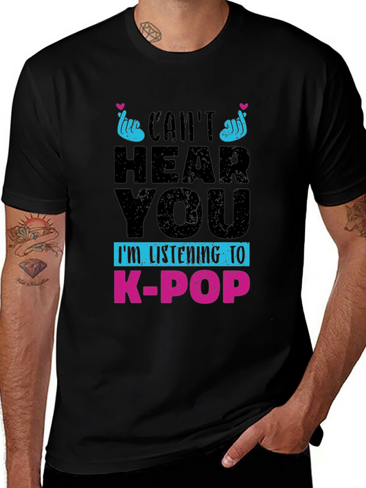 Cant Hear You K-Pop T-Shirt