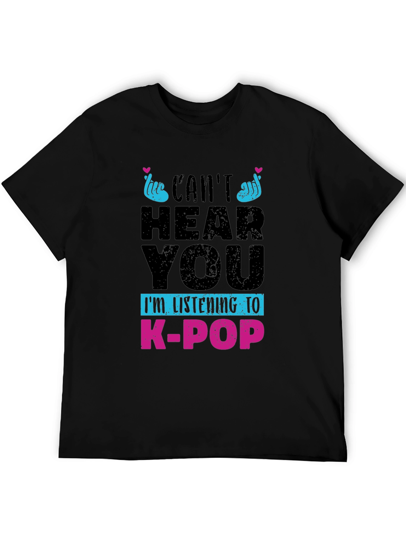Cant Hear You K-Pop T-Shirt