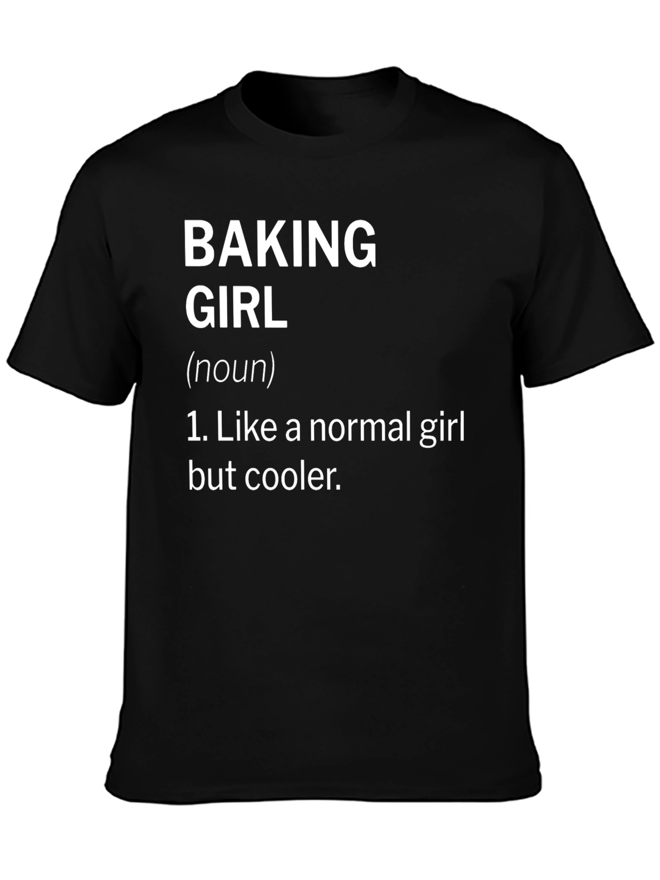 Baking Girl T-Shirt - Cool Baker Definition Tee