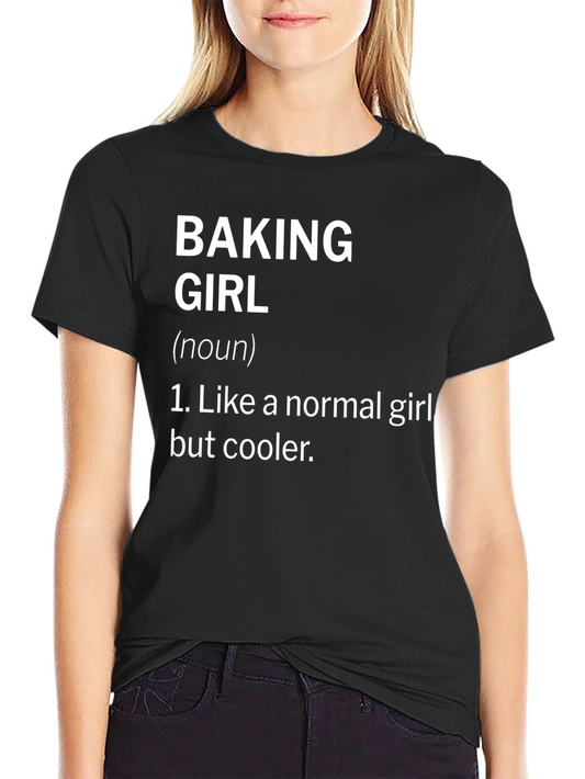 Baking Girl T-Shirt - Cool Baker Definition Tee