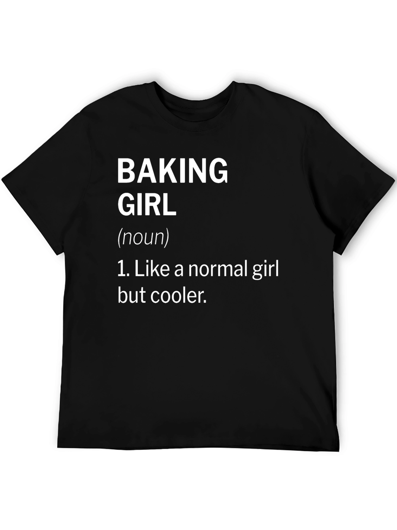 Baking Girl T-Shirt - Cool Baker Definition Tee