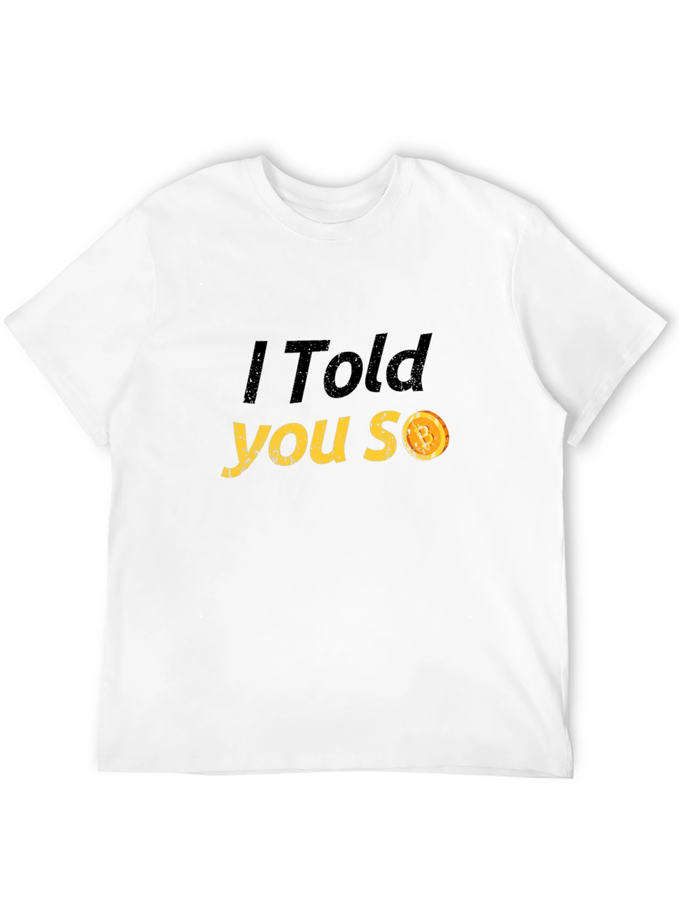 I Told You So T-Shirt - Funny Graphic Tee