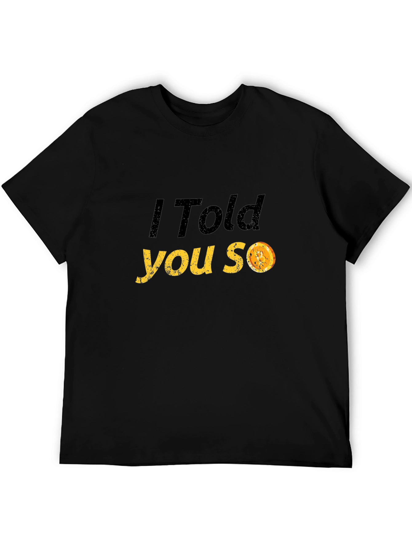 I Told You So T-Shirt - Funny Graphic Tee