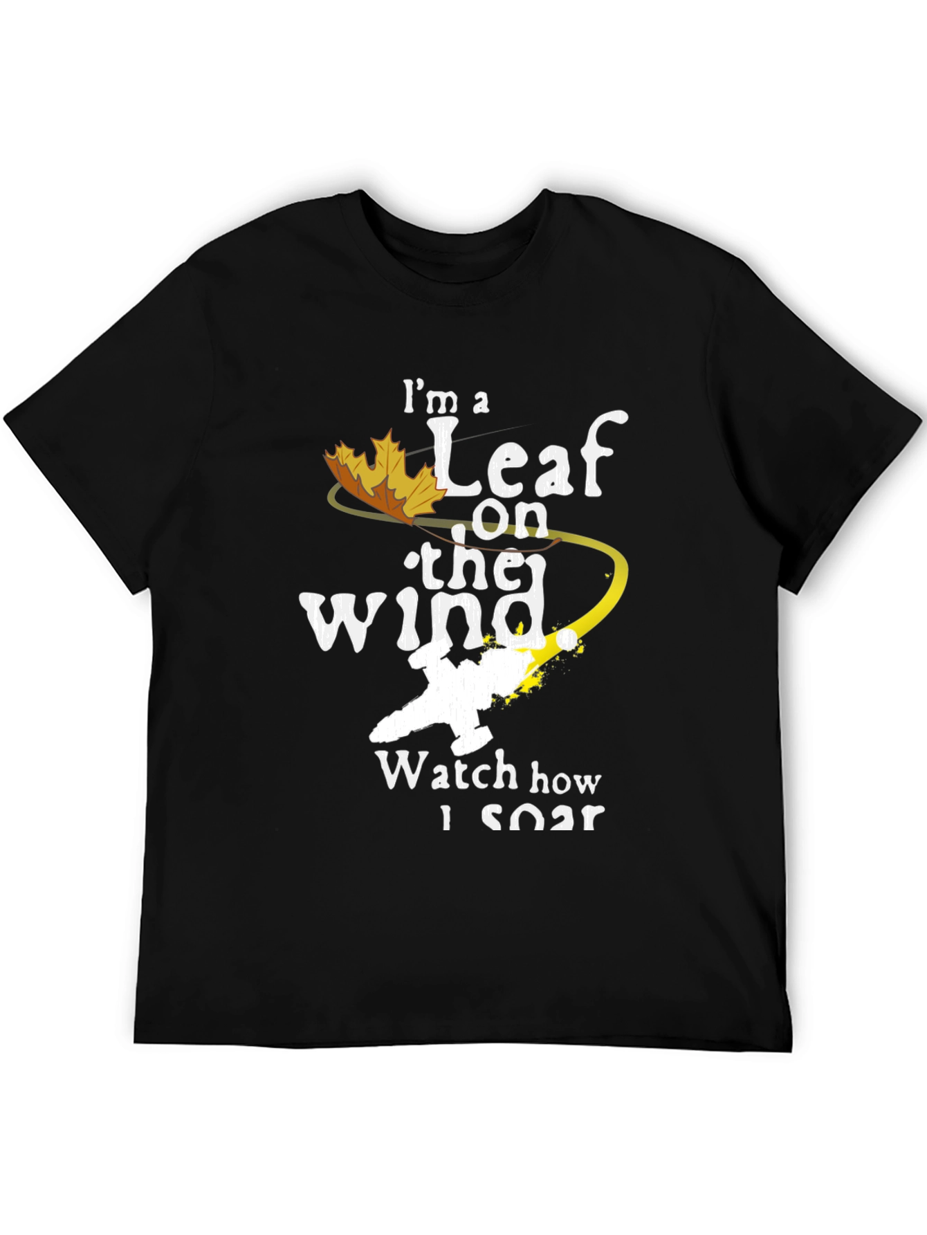 Im a Leaf on the Wind T-Shirt