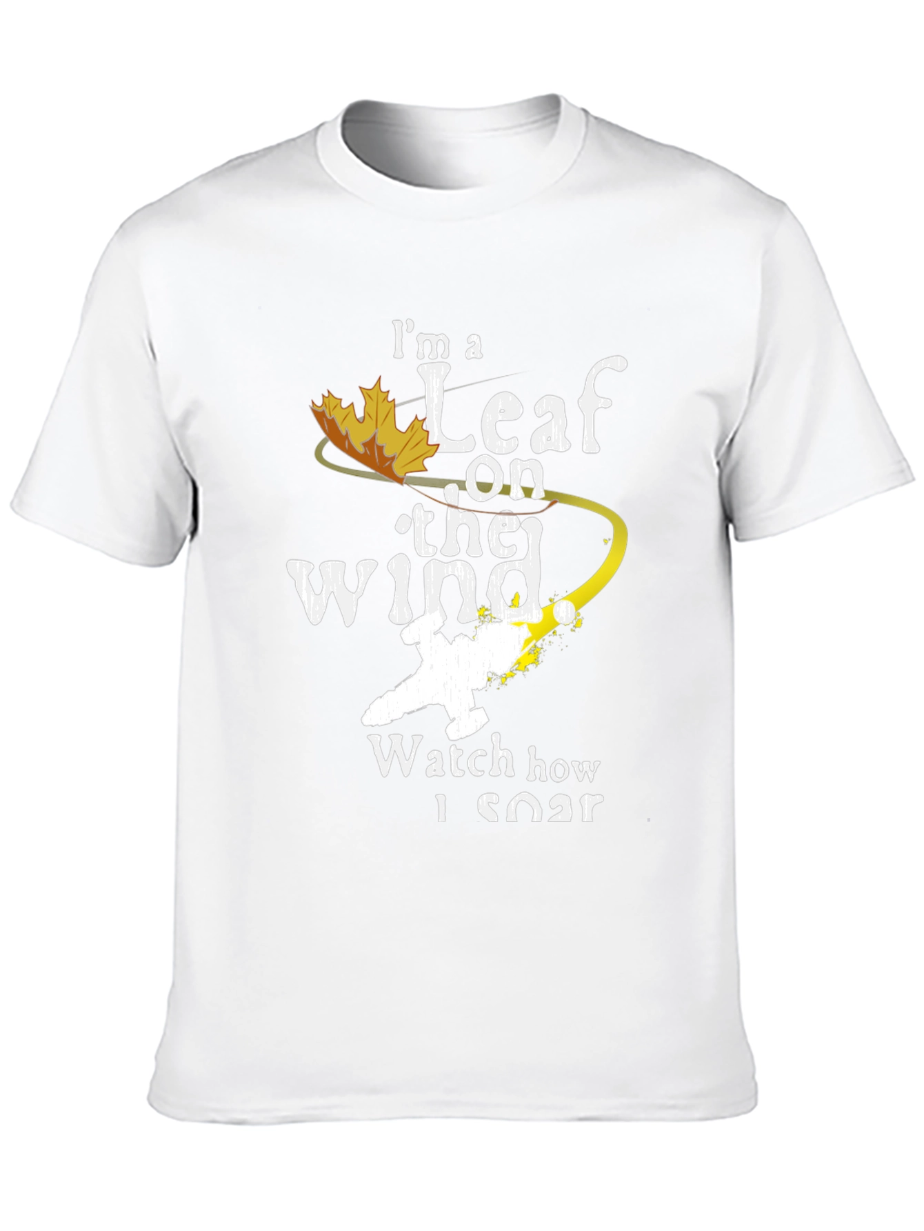 Im a Leaf on the Wind T-Shirt