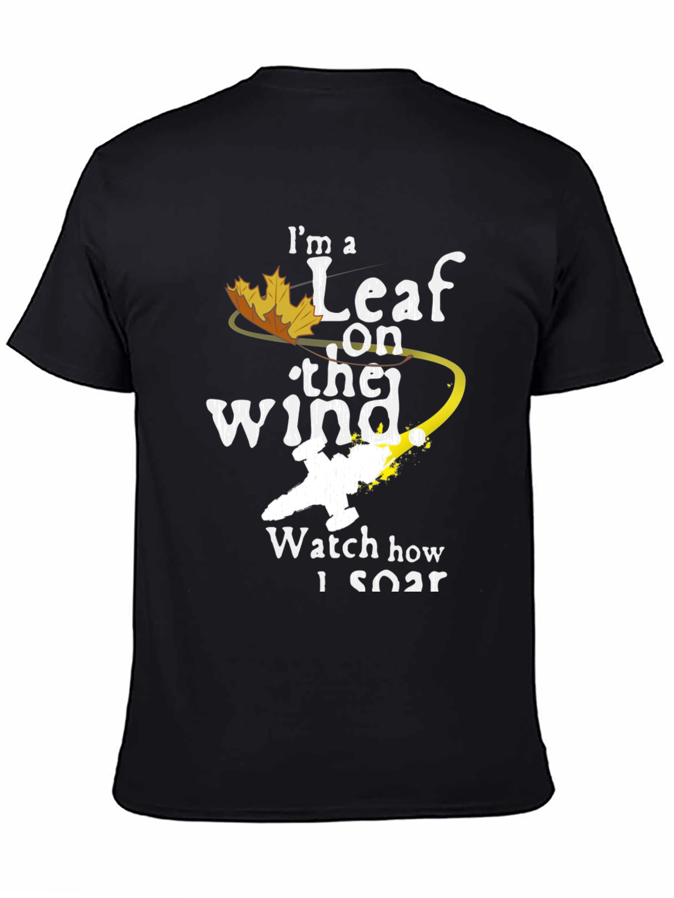 Im a Leaf on the Wind T-Shirt