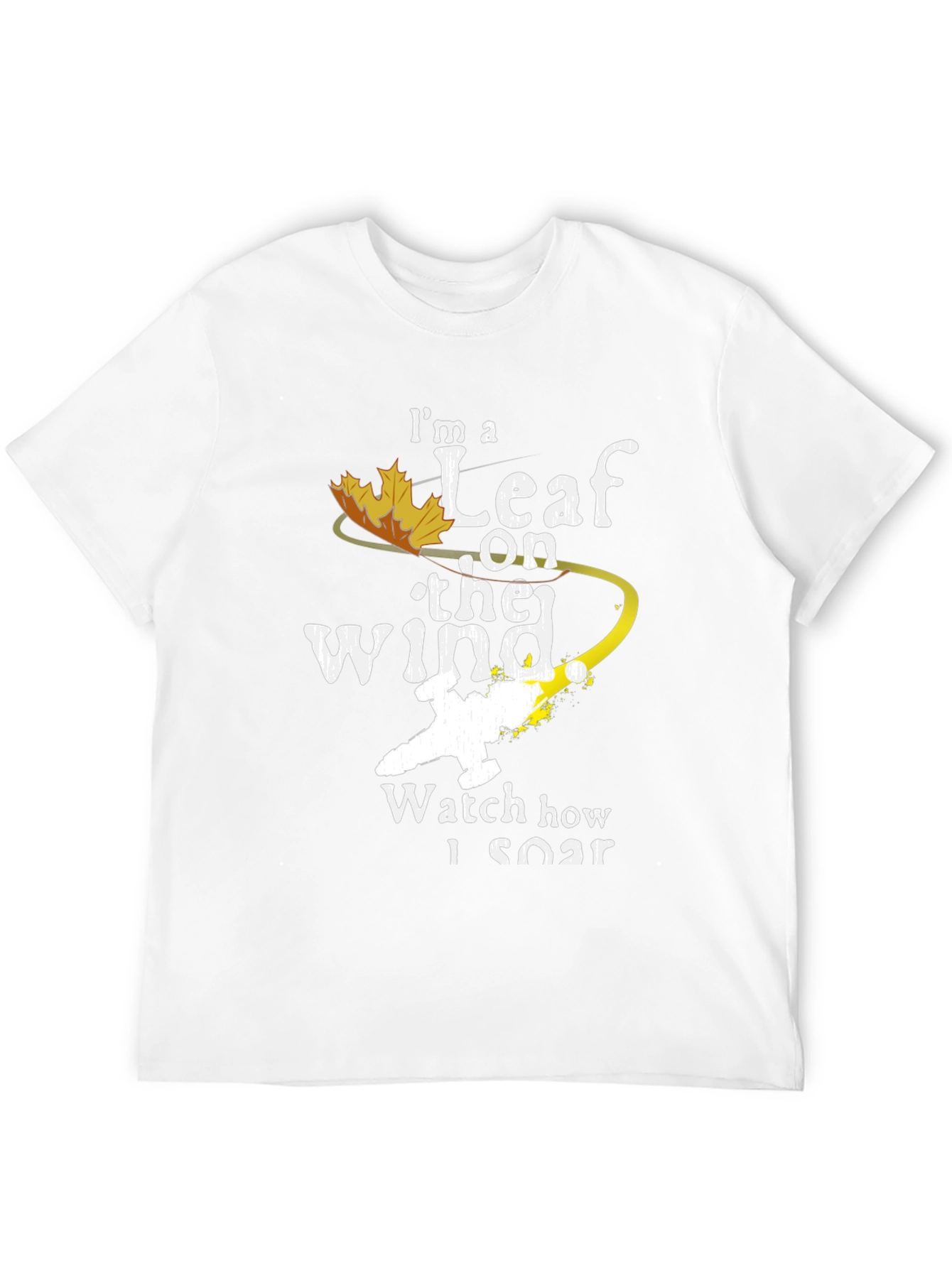 Im a Leaf on the Wind T-Shirt