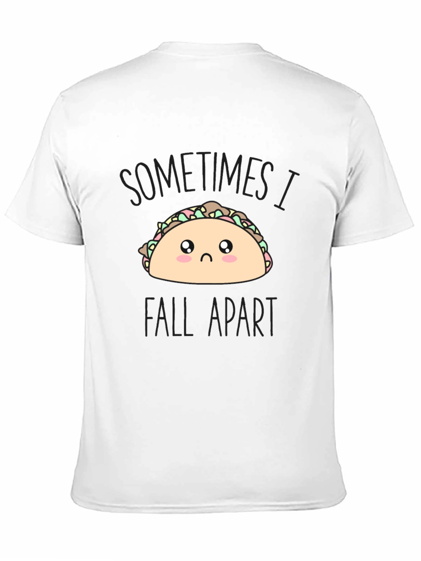 Sad Taco T-Shirt - Sometimes I Fall Apart Tee