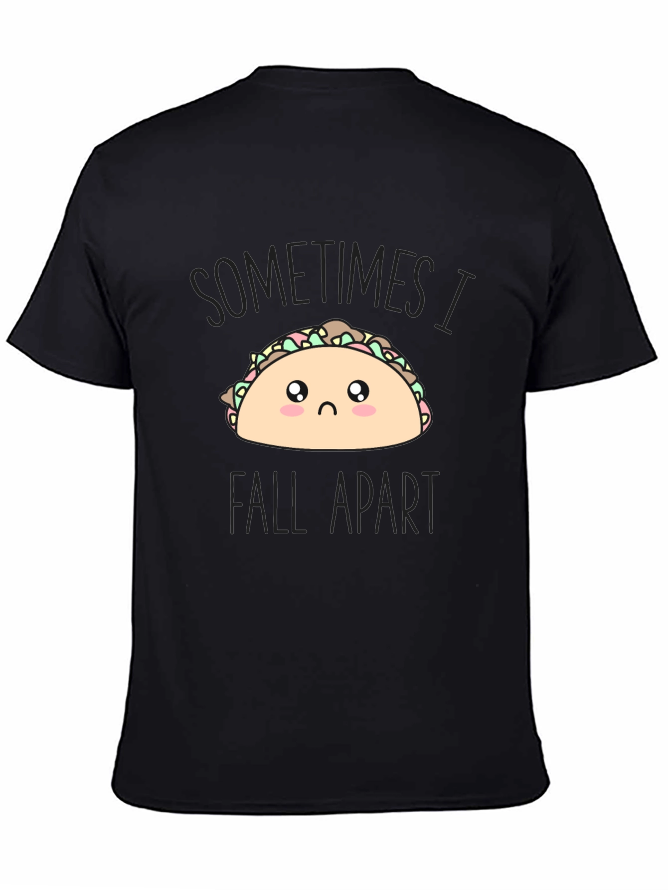 Sad Taco T-Shirt - Sometimes I Fall Apart Tee