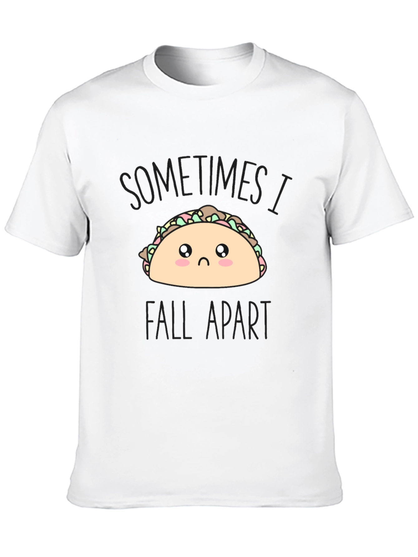 Sad Taco T-Shirt - Sometimes I Fall Apart Tee