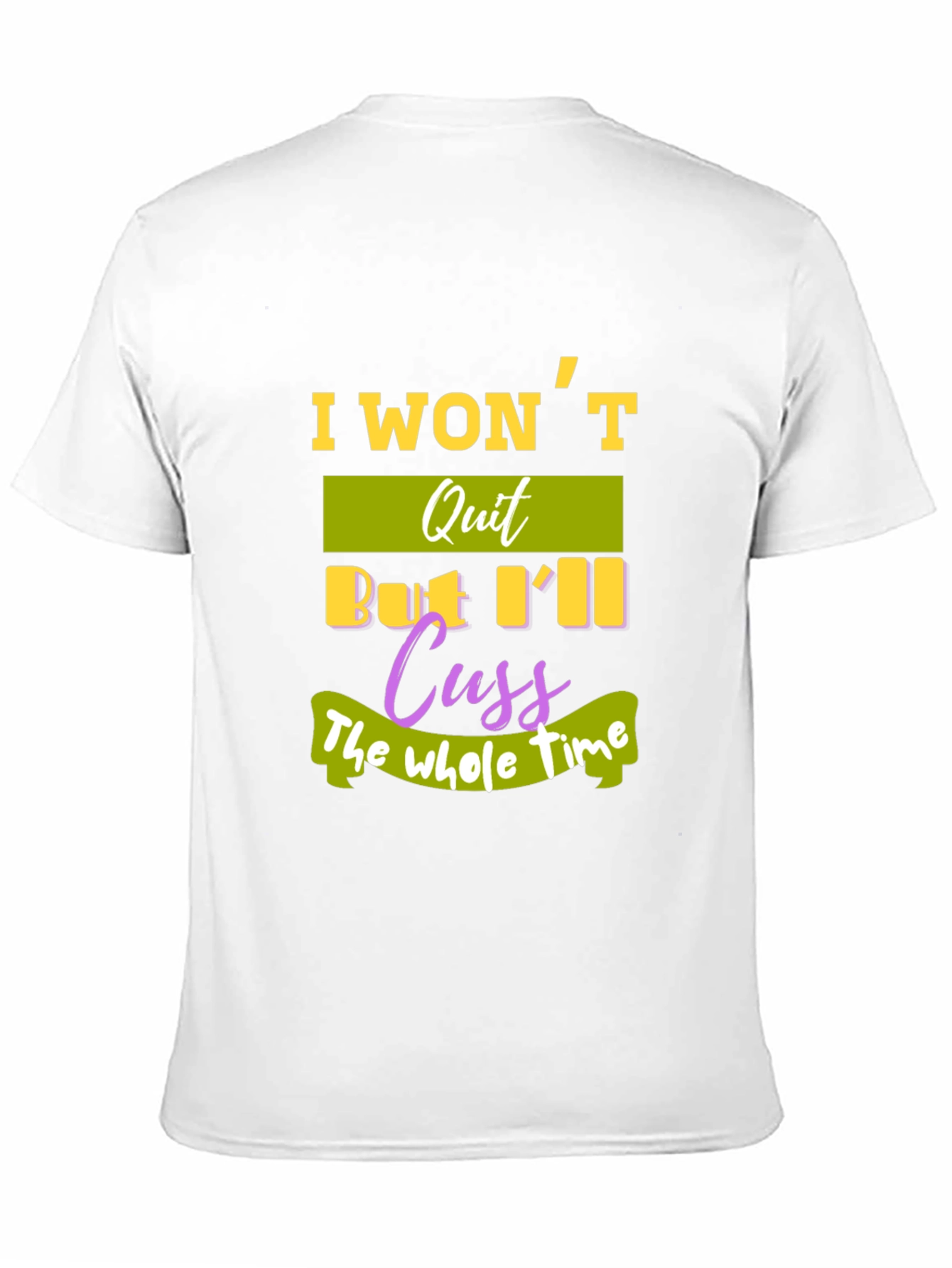 I Wont Quit T-Shirt - Funny Sarcastic Tee