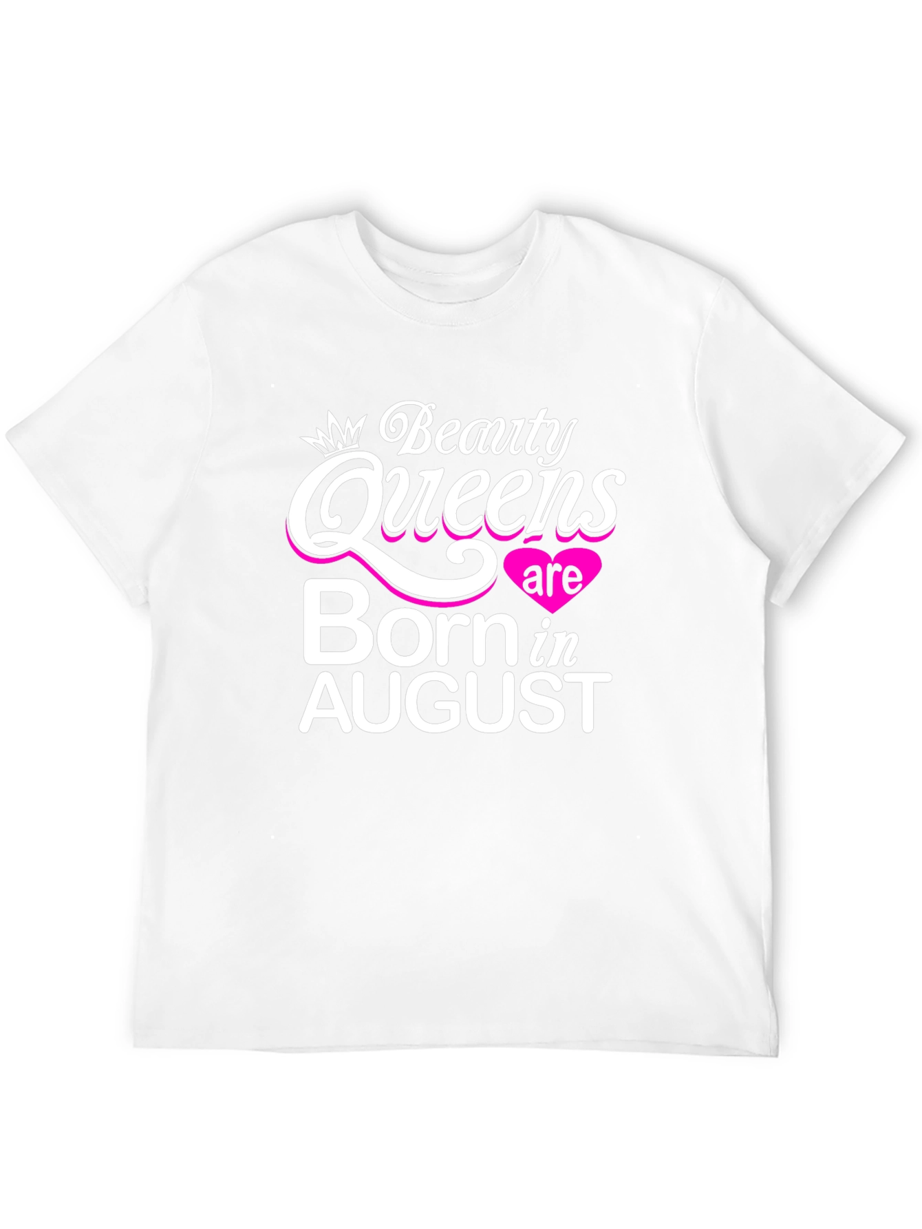 Beauty Queens Born in August T-Shirt
