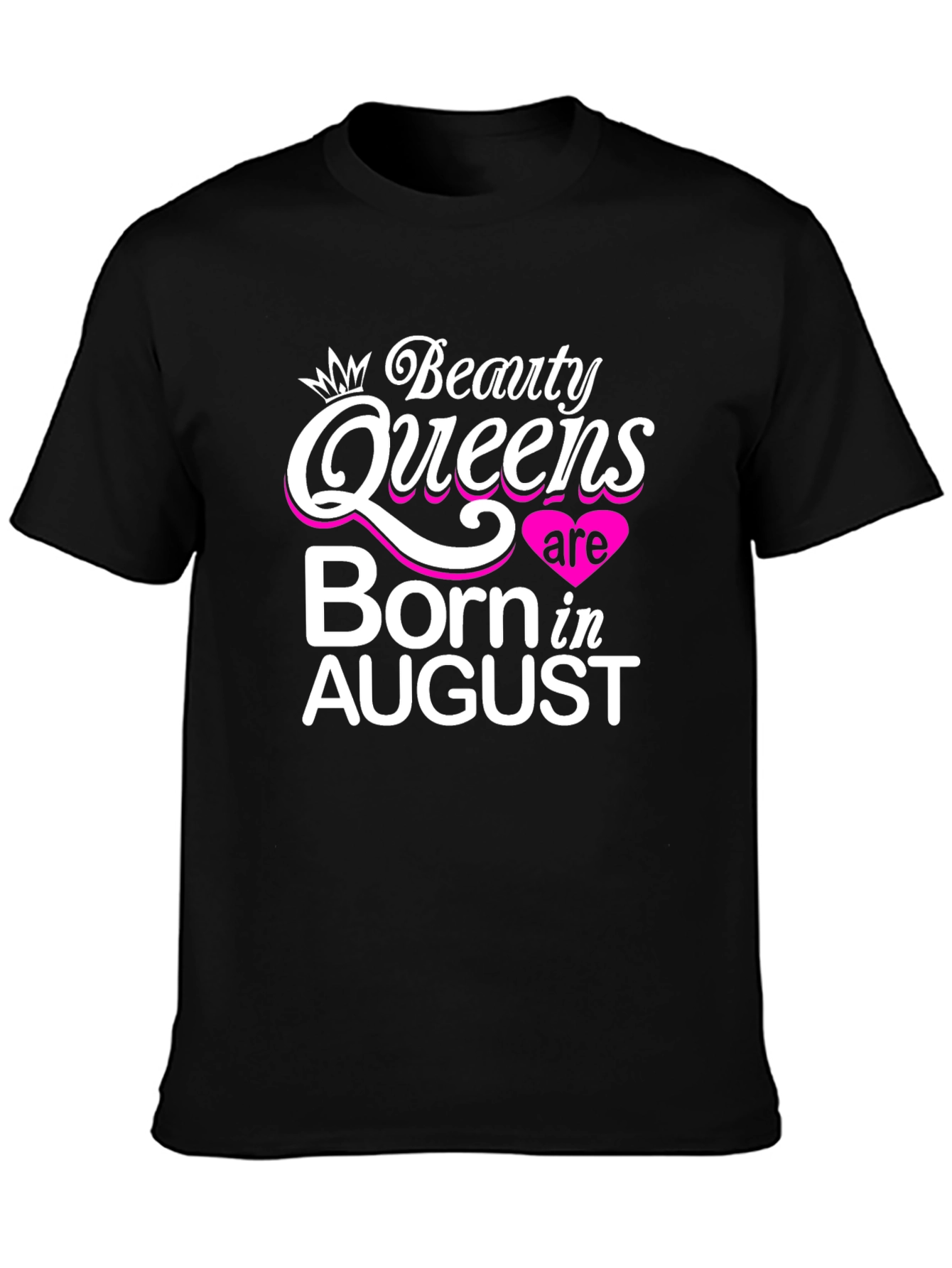 Beauty Queens Born in August T-Shirt