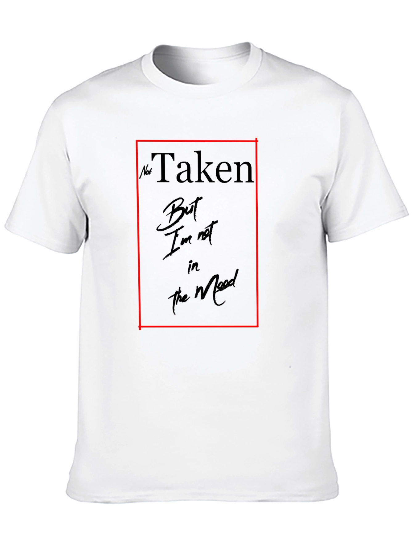 Not Taken T-Shirt - Funny Mood Graphic Tee