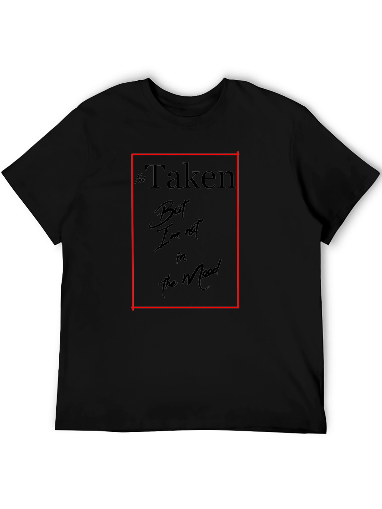 Not Taken T-Shirt - Funny Mood Graphic Tee